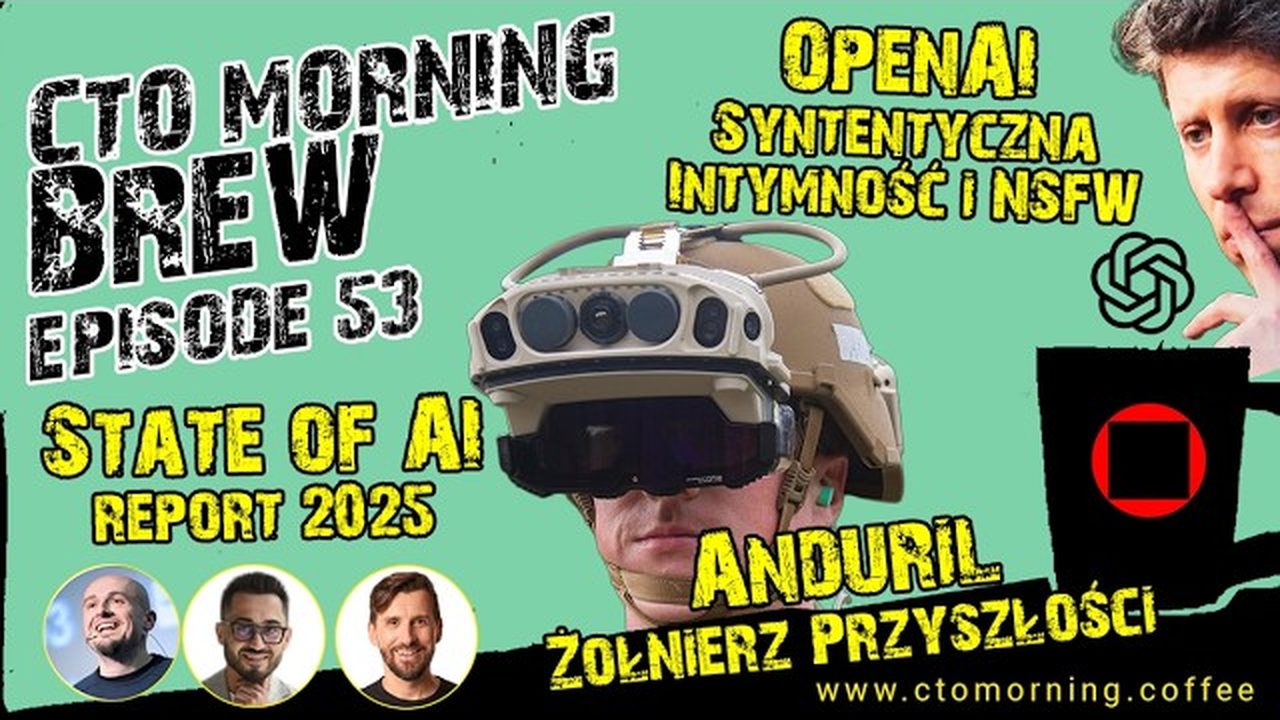 Miniatura odcinka: State Of AI Report 2025. Anduril - Żołnierz Przyszłości. OpenAI - Syntentyczna Intymność.