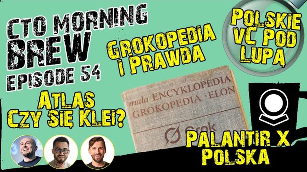 Miniatura odcinka: Polski Rynek VC Pod Lupą. Atlas - Czy Się Klei? Palantir x Polska. Grokopedia i Prawda.