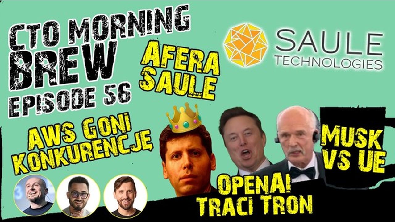 Miniatura odcinka: Afera Saule. OpenAI Traci Tron. AWS Goni Konkurencję. Musk vs UE.