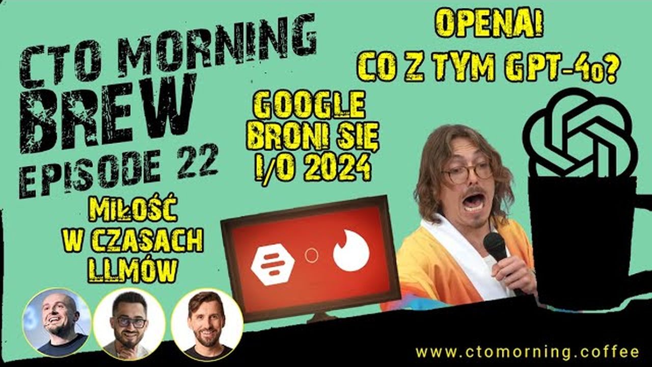 Miniatura odcinka: OpenAI - co z tym GPT-4o? Google broni się I/O 2024. Miłość w czasach LLMów.
