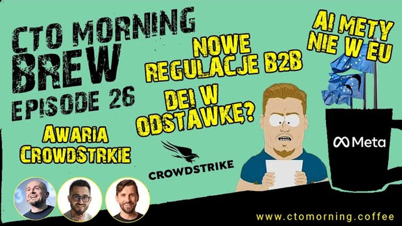Miniatura odcinka: Nowe Regulacje B2B. DEI w Odstawkę? Crowdstrike. AI Mety nie w EU.